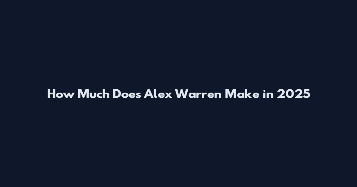 How Much Does Alex Warren Make in 2025