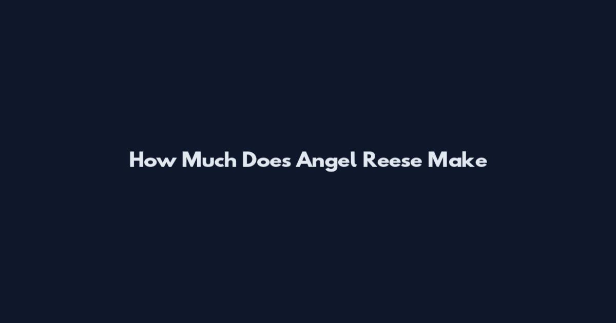 How Much Does Angel Reese Make