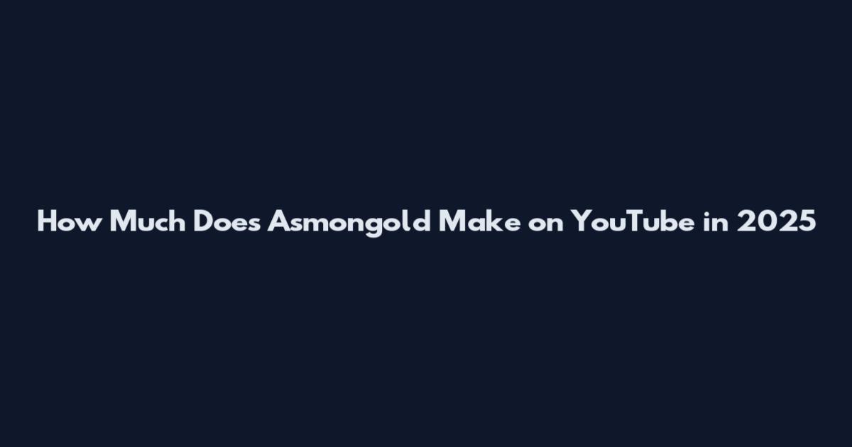 How Much Does Asmongold Make on YouTube in 2025