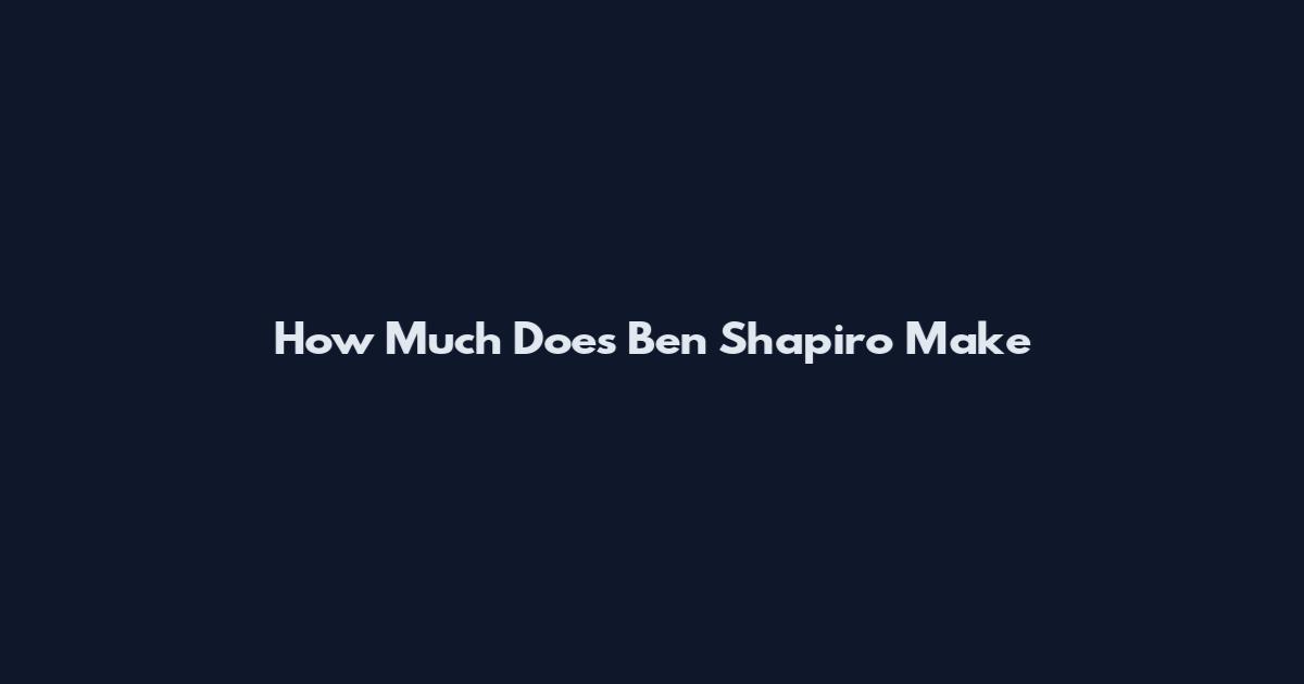 How Much Does Ben Shapiro Make