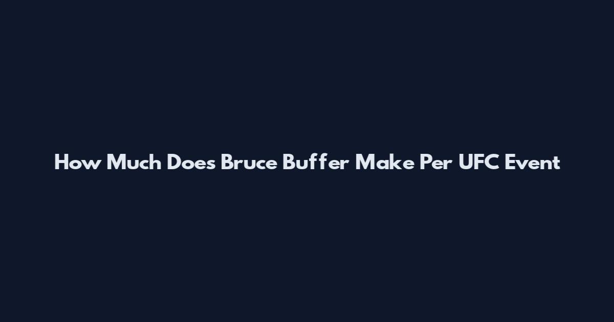 How Much Does Bruce Buffer Make Per UFC Event