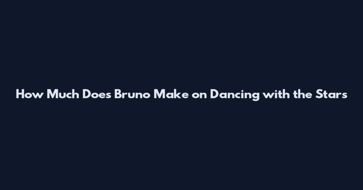 How Much Does Bruno Make on Dancing with the Stars
