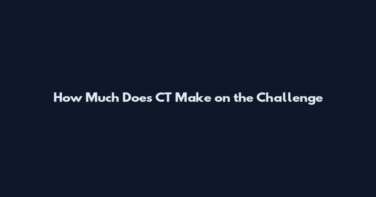 How Much Does CT Make on the Challenge