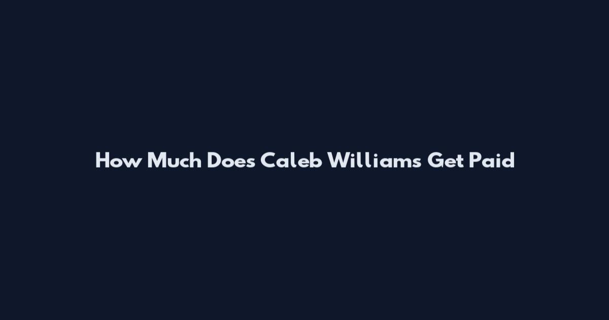 How Much Does Caleb Williams Get Paid
