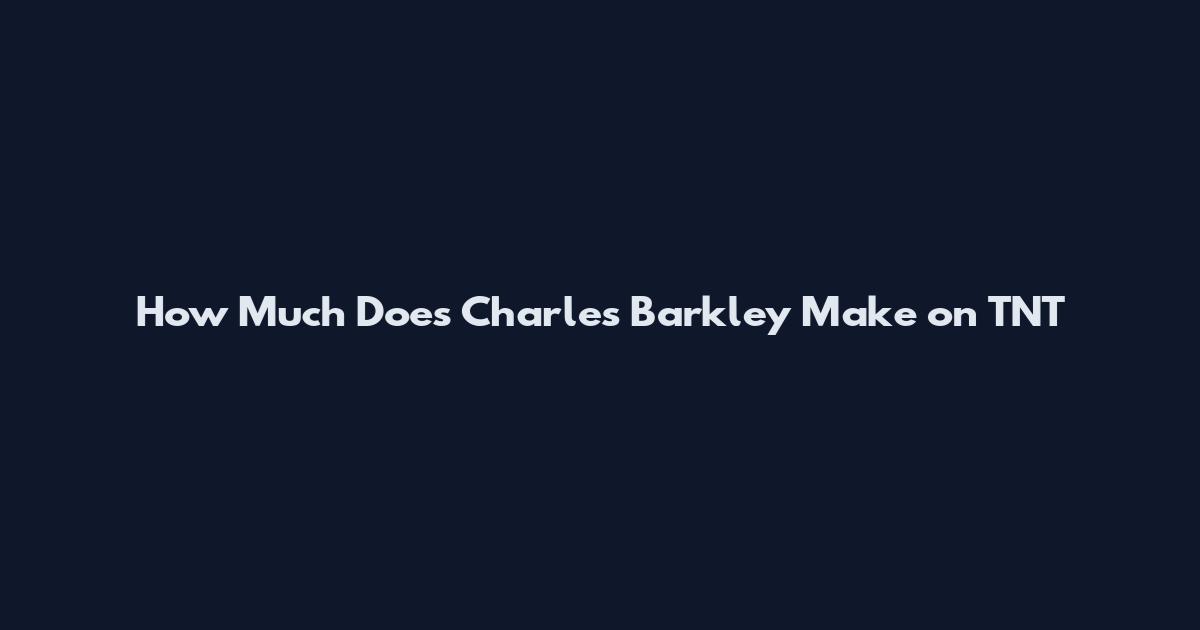 How Much Does Charles Barkley Make on TNT
