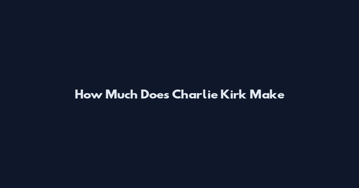 How Much Does Charlie Kirk Make
