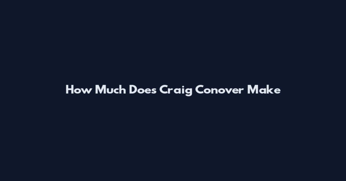 How Much Does Craig Conover Make