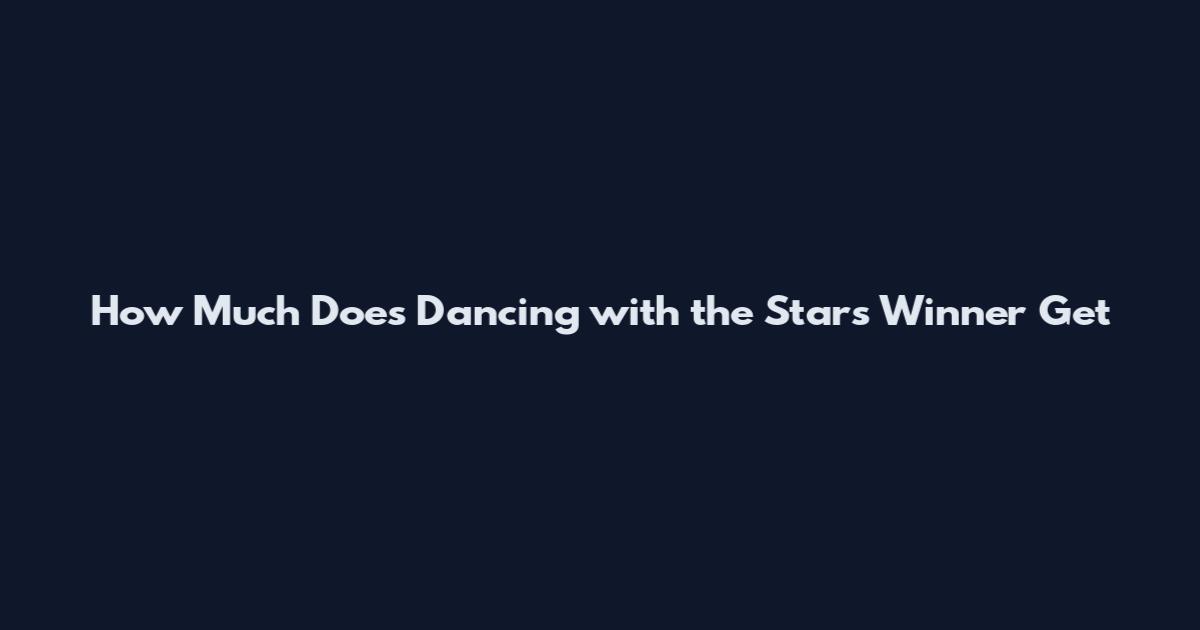 How Much Does Dancing with the Stars Winner Get