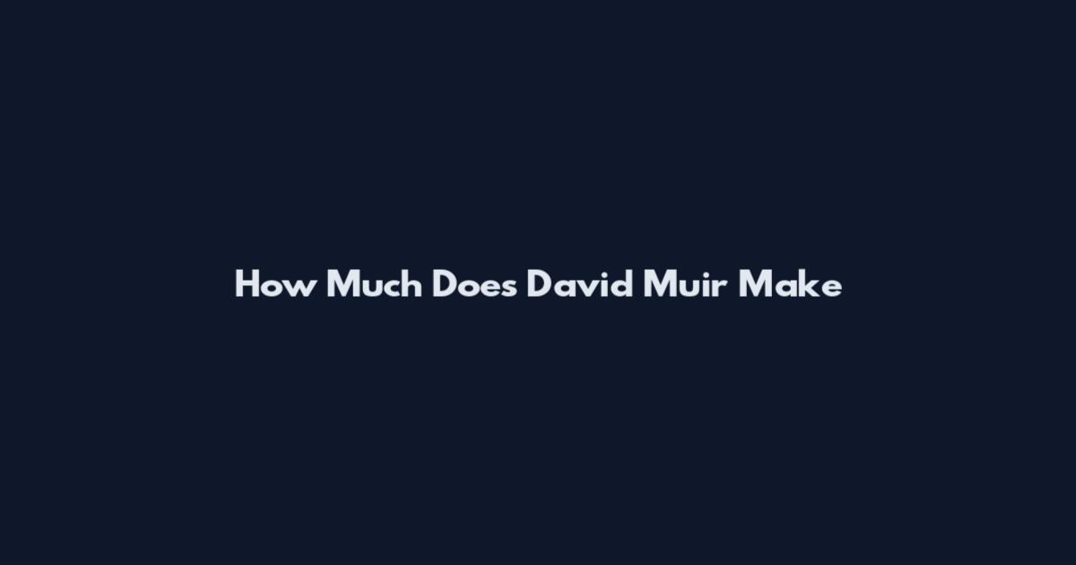 How Much Does David Muir Make