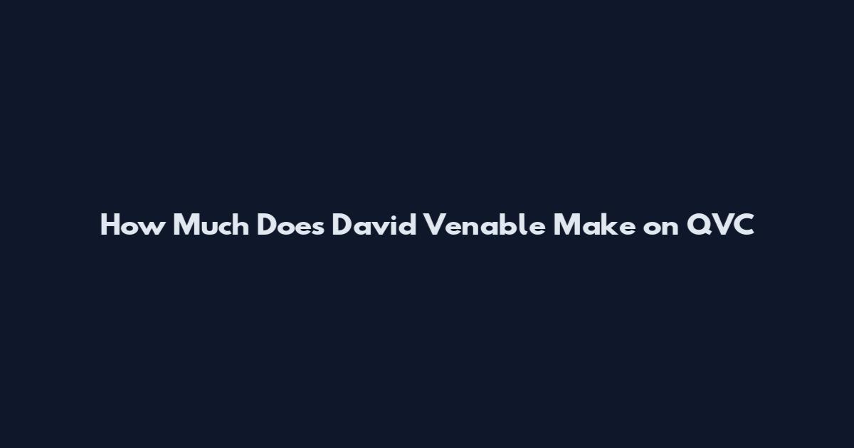 How Much Does David Venable Make on QVC