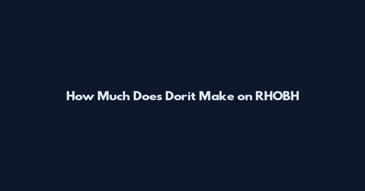How Much Does Dorit Make on RHOBH