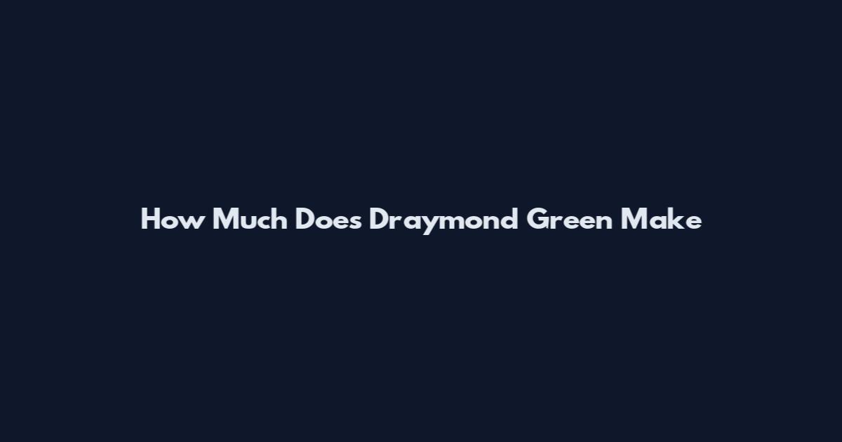 How Much Does Draymond Green Make