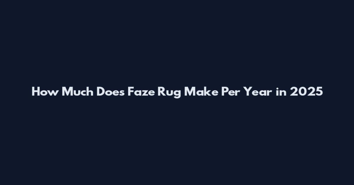 How Much Does Faze Rug Make Per Year in 2025