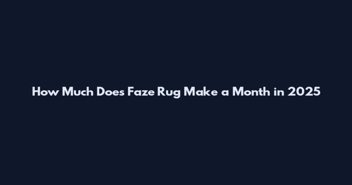 How Much Does Faze Rug Make a Month in 2025