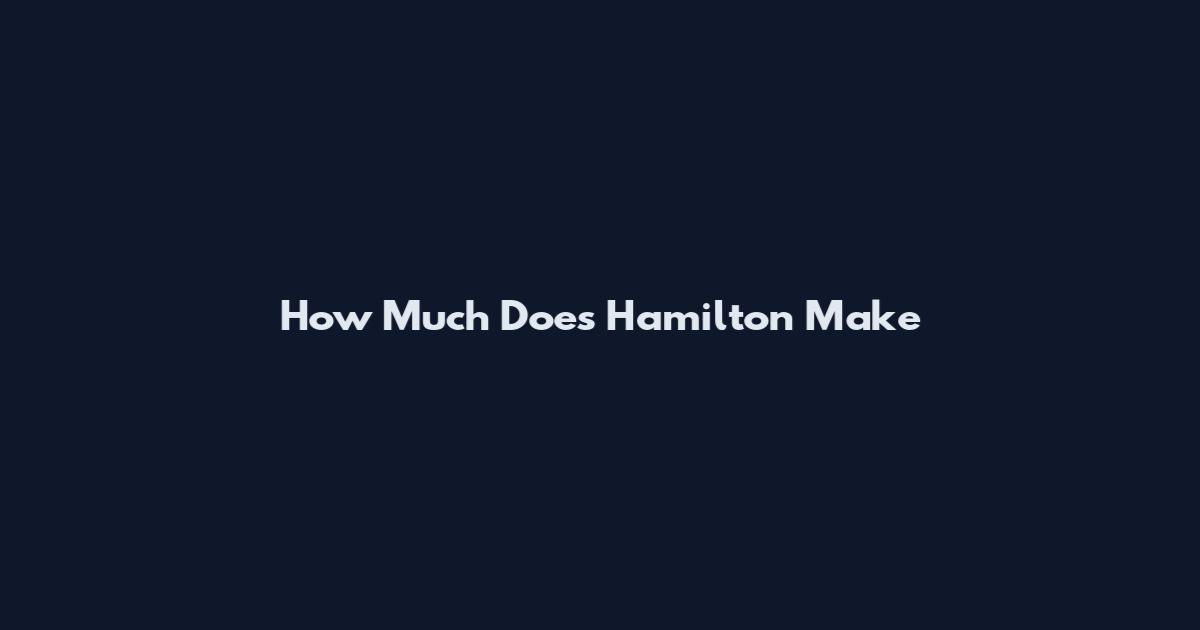 How Much Does Hamilton Make