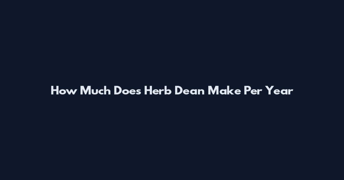 How Much Does Herb Dean Make Per Year