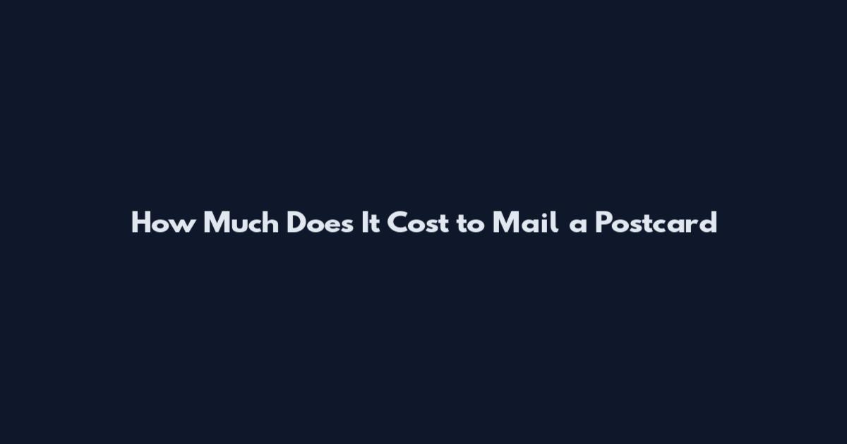 How Much Does It Cost to Mail a Postcard