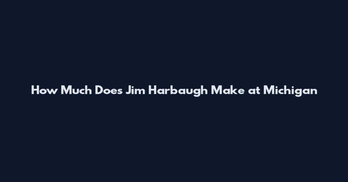How Much Does Jim Harbaugh Make at Michigan