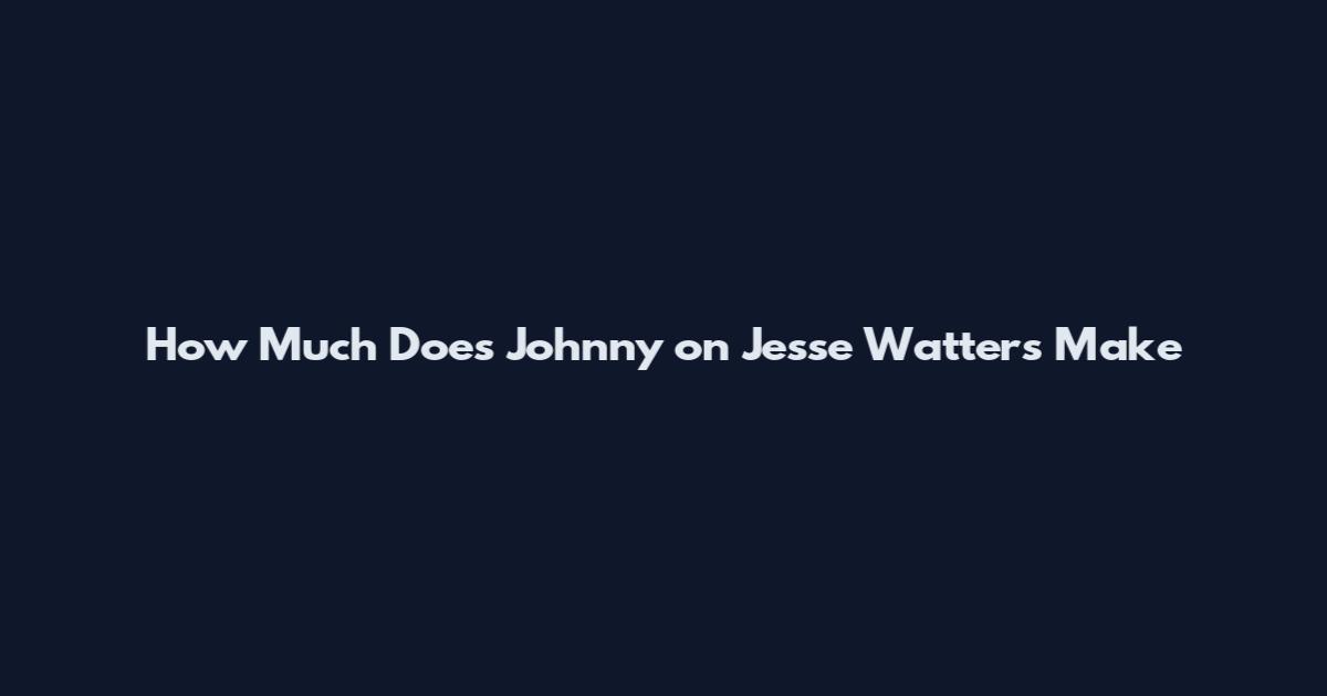 How Much Does Johnny on Jesse Watters Make