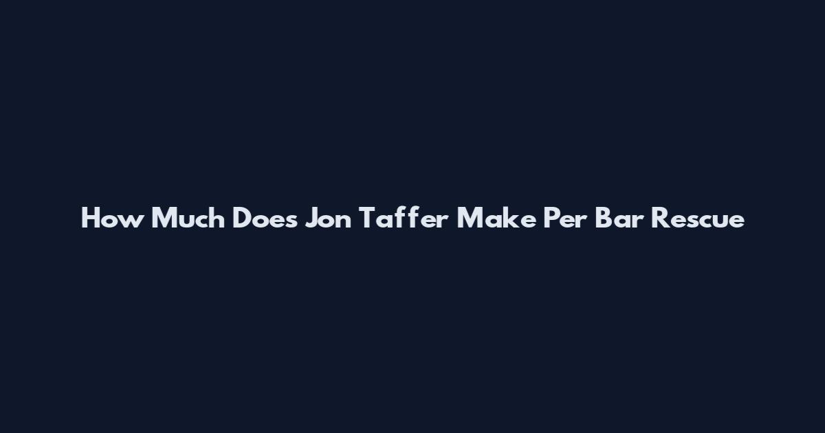 How Much Does Jon Taffer Make Per Bar Rescue