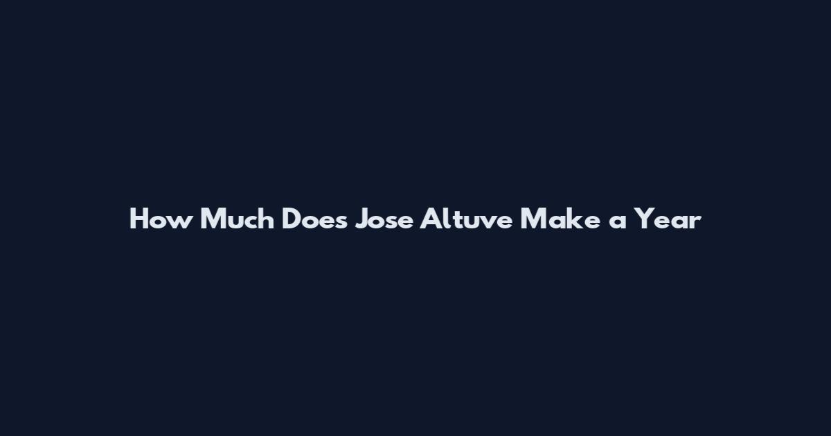 How Much Does Jose Altuve Make a Year