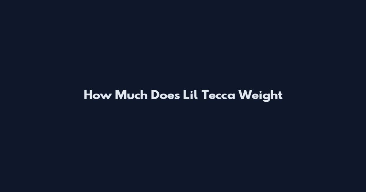 How Much Does Lil Tecca Weight