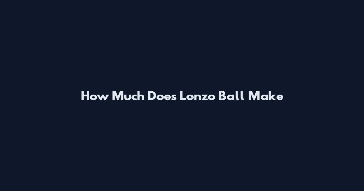 How Much Does Lonzo Ball Make