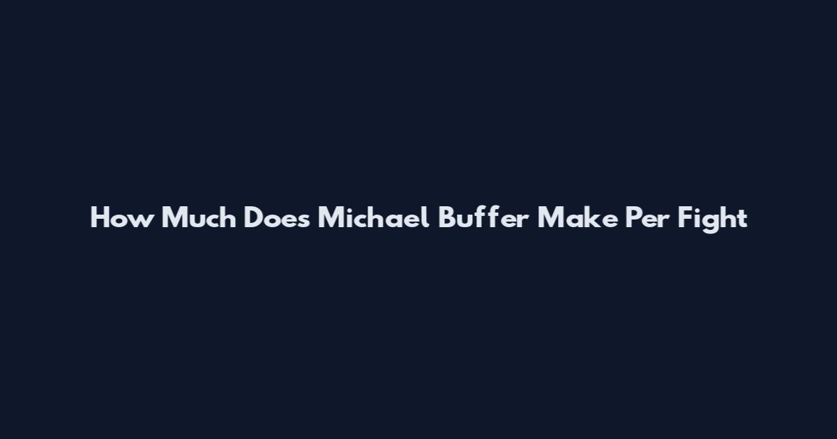 How Much Does Michael Buffer Make Per Fight