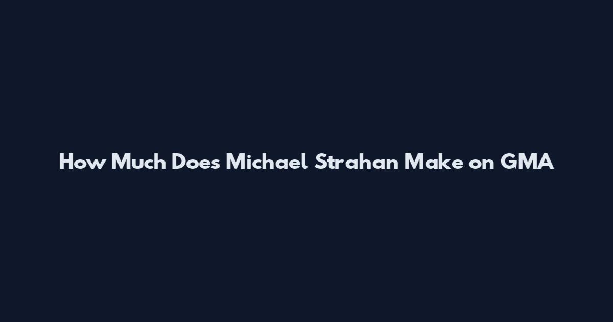 How Much Does Michael Strahan Make on GMA