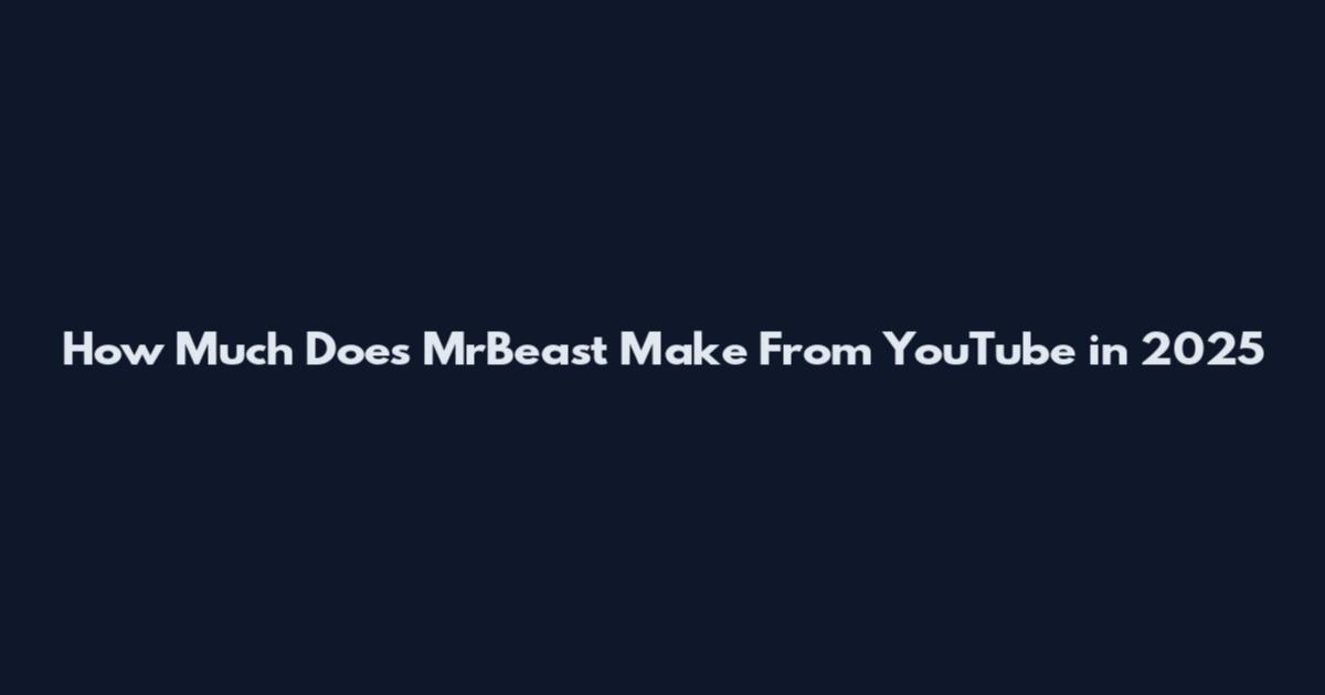How Much Does MrBeast Make From YouTube in 2025