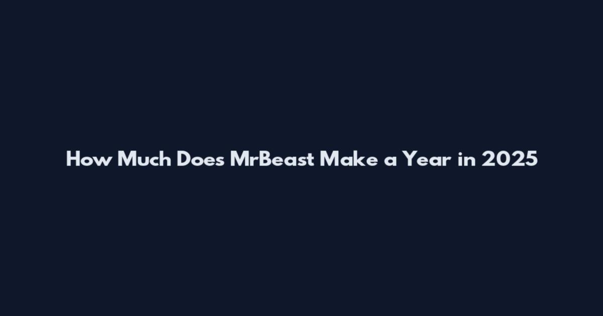 How Much Does MrBeast Make a Year in 2025