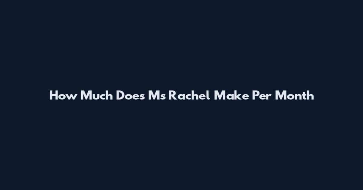 How Much Does Ms Rachel Make Per Month