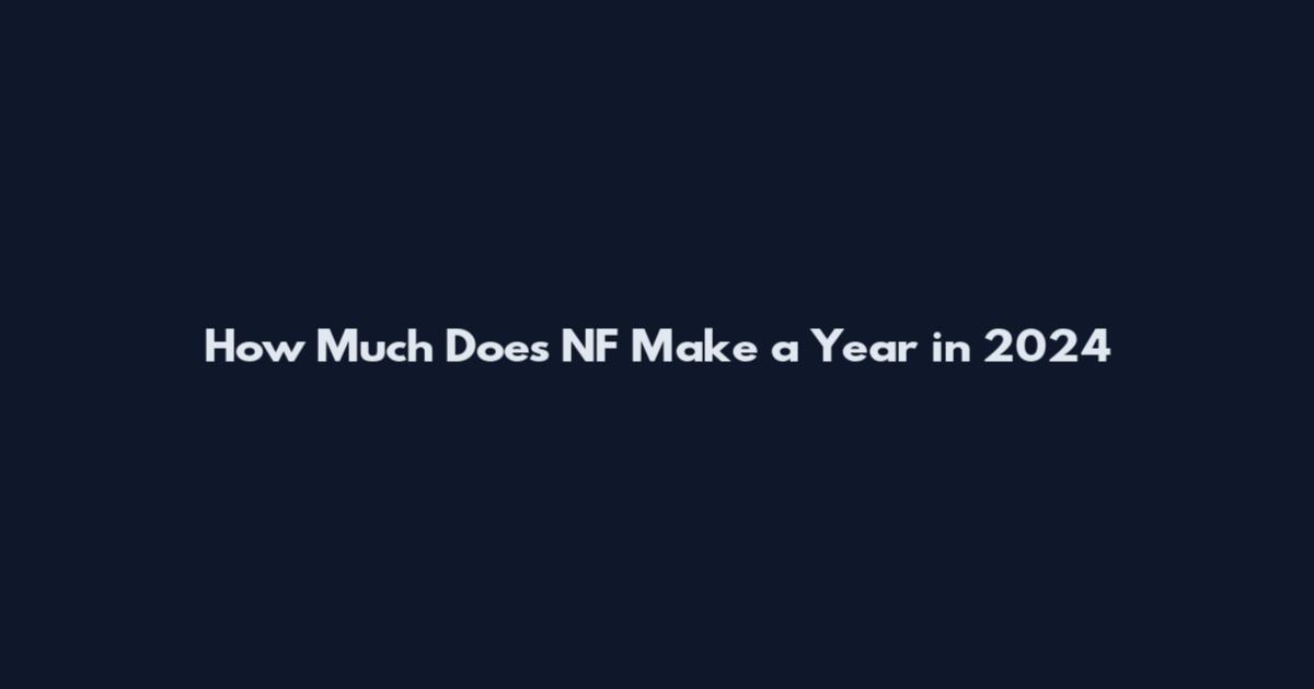 How Much Does NF Make a Year in 2024