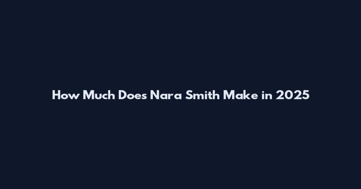 How Much Does Nara Smith Make in 2025