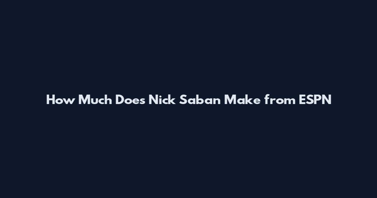 How Much Does Nick Saban Make from ESPN