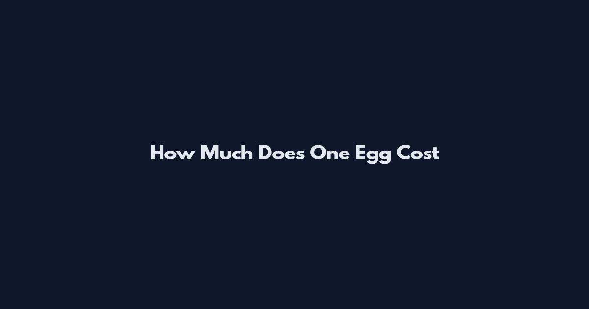 How Much Does One Egg Cost