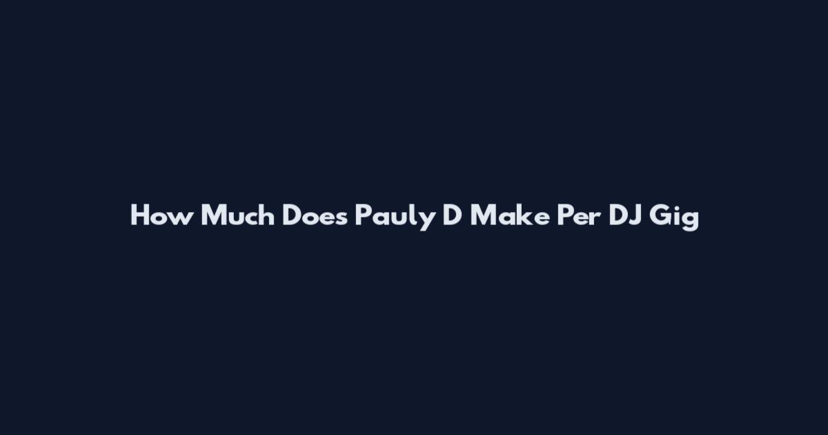 How Much Does Pauly D Make Per DJ Gig
