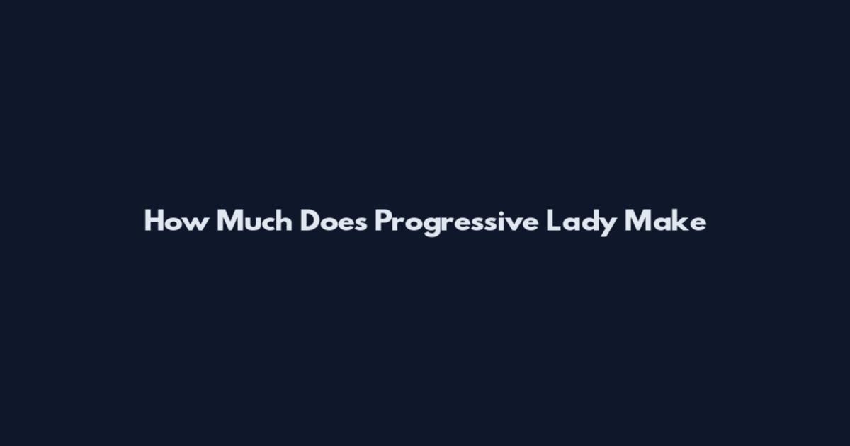 How Much Does Progressive Lady Make