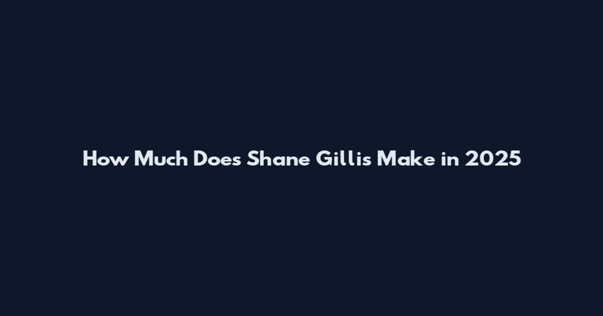 How Much Does Shane Gillis Make in 2025