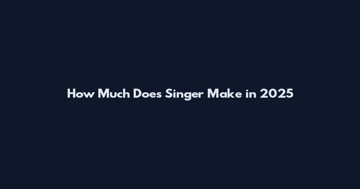 How Much Does Singer Make in 2025