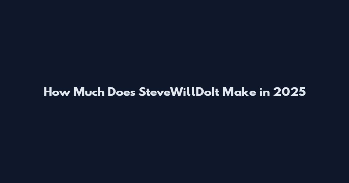 How Much Does SteveWillDoIt Make in 2025
