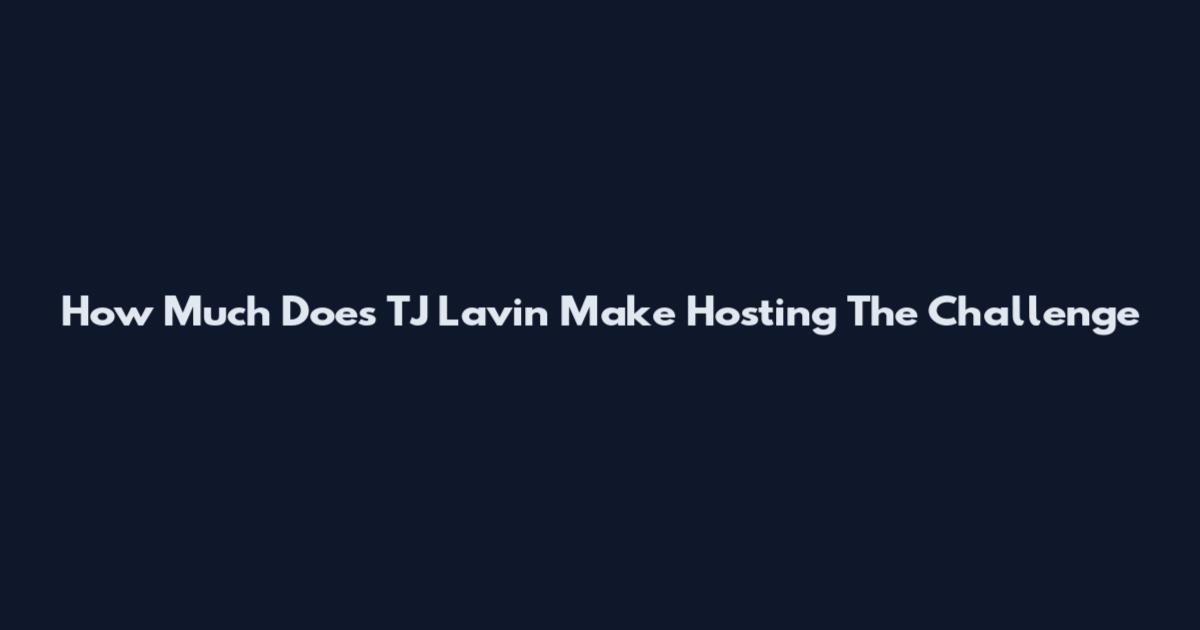 How Much Does TJ Lavin Make Hosting The Challenge