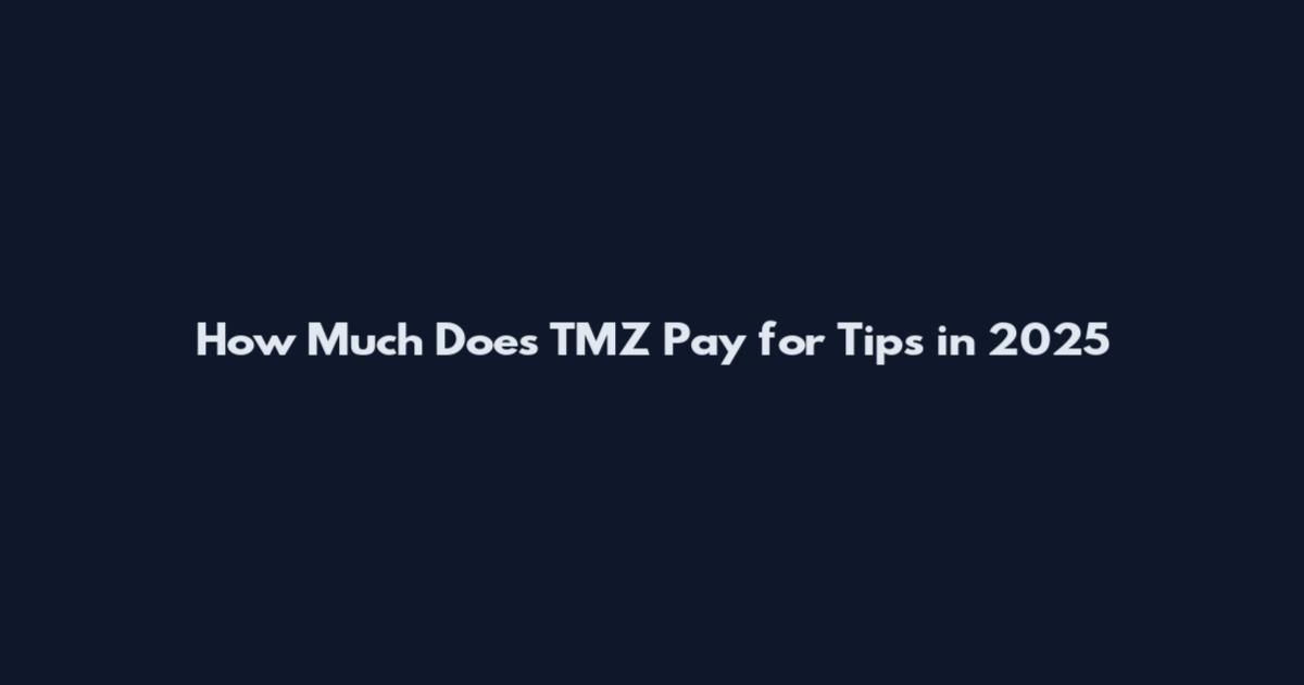 How Much Does TMZ Pay for Tips in 2025