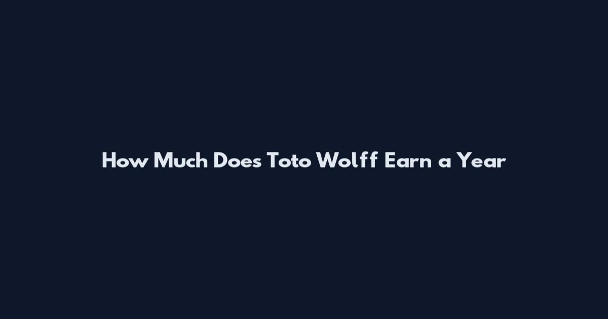 How Much Does Toto Wolff Earn a Year