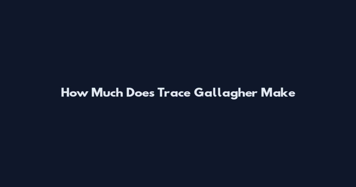How Much Does Trace Gallagher Make