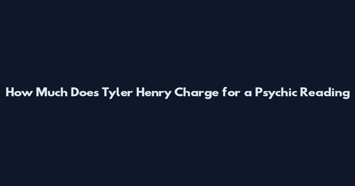 How Much Does Tyler Henry Charge for a Psychic Reading