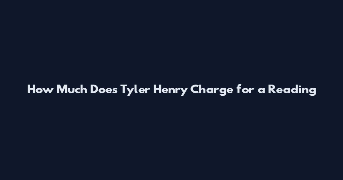 How Much Does Tyler Henry Charge for a Reading