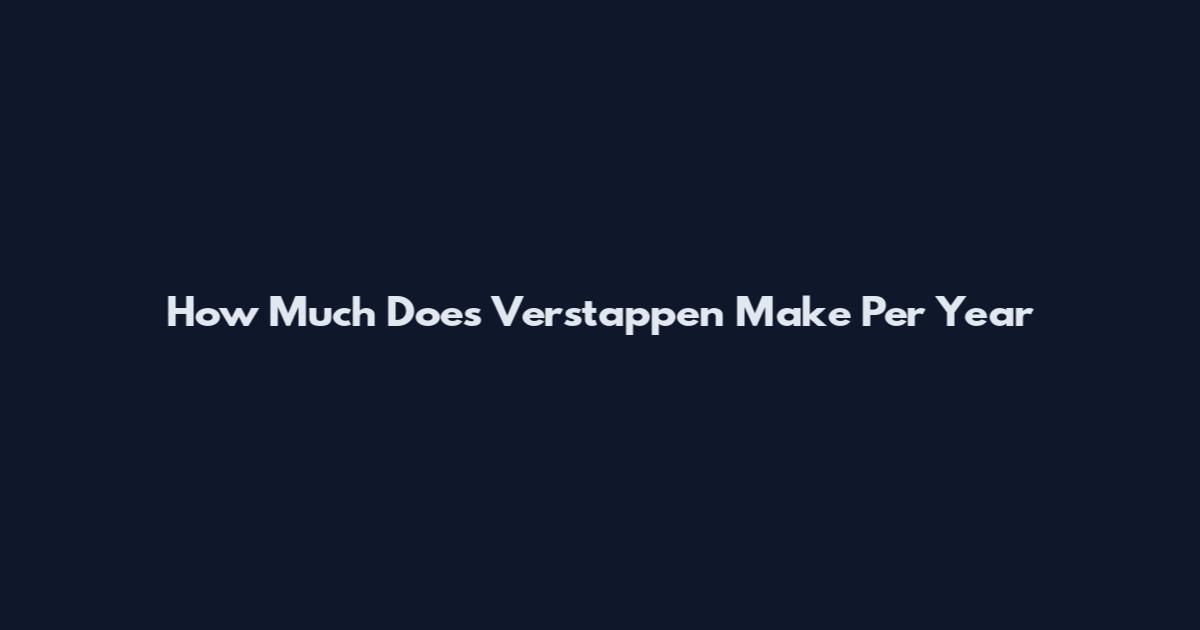 How Much Does Verstappen Make Per Year