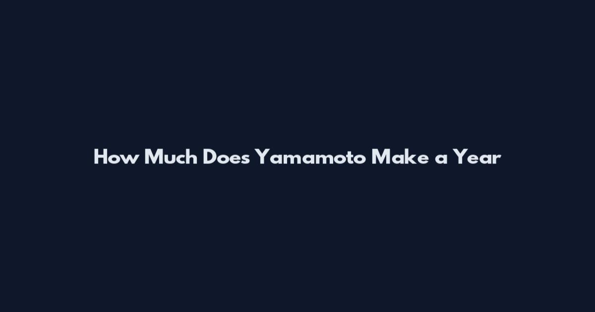 How Much Does Yamamoto Make a Year