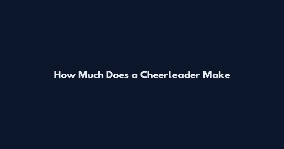 How Much Does a Cheerleader Make